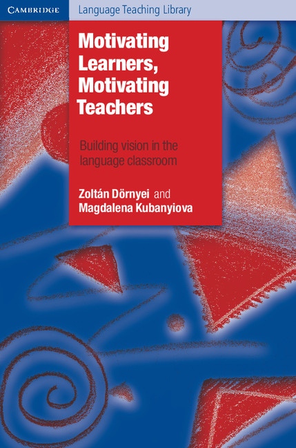 Motivating Learners, Motivating Teachers Cambridge University Press