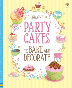 Party cakes to bake and decorate Usborne Publishing