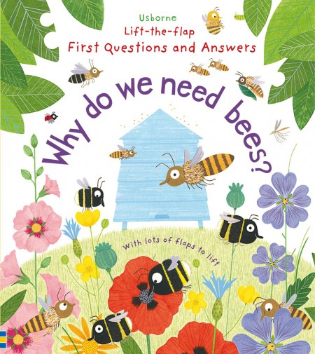 Lift-the-flap first Why do we need bees? Usborne Publishing