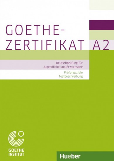 Goethe-Zertifikat A2 – Prüfungsziele, Testbeschreibung Hueber Verlag