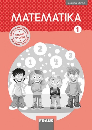 Matematika 1 – dle prof. Hejného – nová generace Příručka pro učitele Fraus