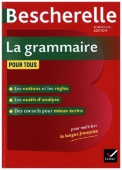 Bescherelle La grammaire pour tous (Nouvelle editon) Hatier Didier