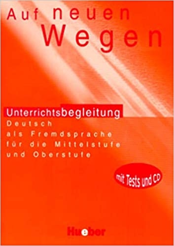 Auf neuen Wegen Unterrichtsbegleitung mit integrierter Audio-CD  Hueber Verlag