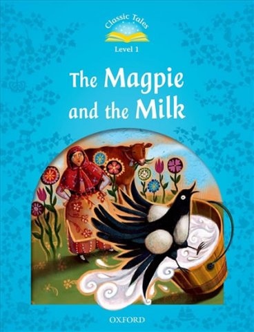 Classic Tales Second Edition Level 1 the Magpie and the Milk + Audio Mp3 Pack Oxford University Press