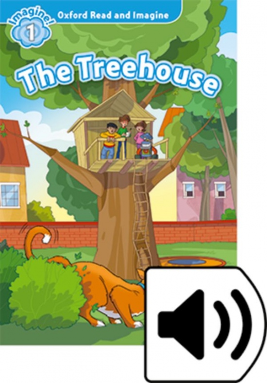 Oxford Read and Imagine 1 The Treehouse with MP3 Pack Oxford University Press