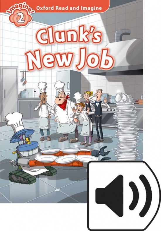 Oxford Read and Imagine 2 Clunk´s New Job with MP3 Pack Oxford University Press