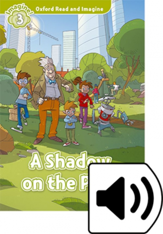 Oxford Read and Imagine 3 A Shadow on the Park with MP3 Pack Oxford University Press