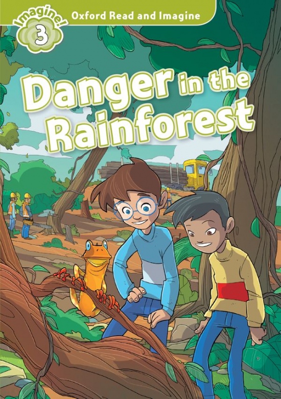 Oxford Read and Imagine 3 Danger in the Rainforest Oxford University Press