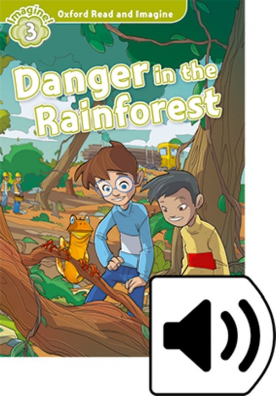Oxford Read and Imagine 3 Danger in the Rainforest with MP3 Pack Oxford University Press
