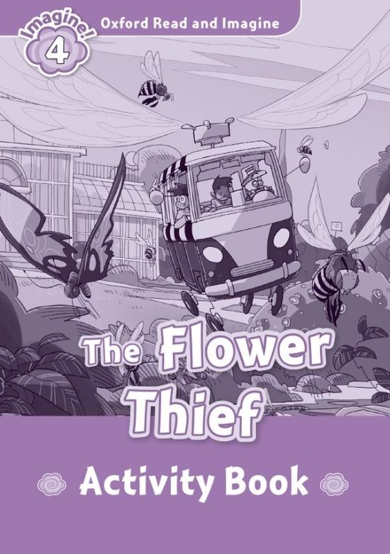 Oxford Read and Imagine 4 The Flower Thief Activity Book Oxford University Press