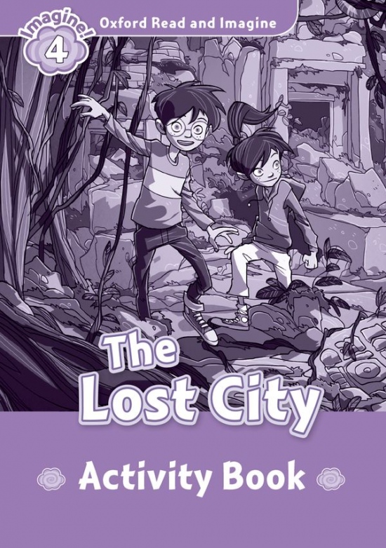 Oxford Read and Imagine 4 The Lost City Activity Book Oxford University Press