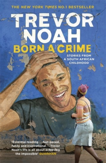 Born A Crime : Stories from a South African Childhood John Murray (UK)