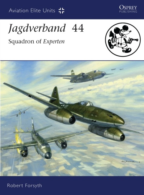 Jagdverband 44 : Squadron of Experten BLOOMSBURY