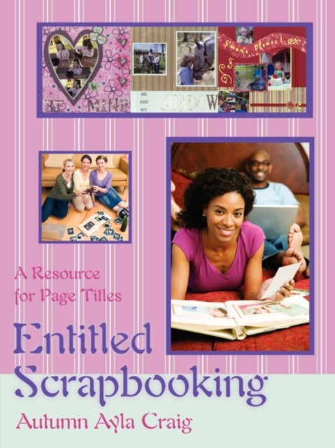 Entitled Scrapbooking : A Resource for Page Titles iUniverse