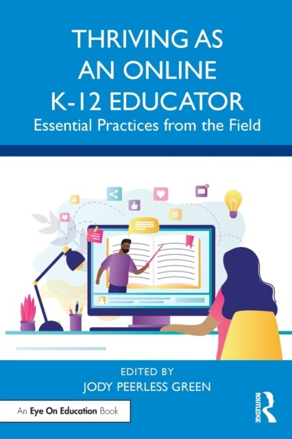 Thriving as an Online K-12 Educator : Essential Practices from the Field nezadán