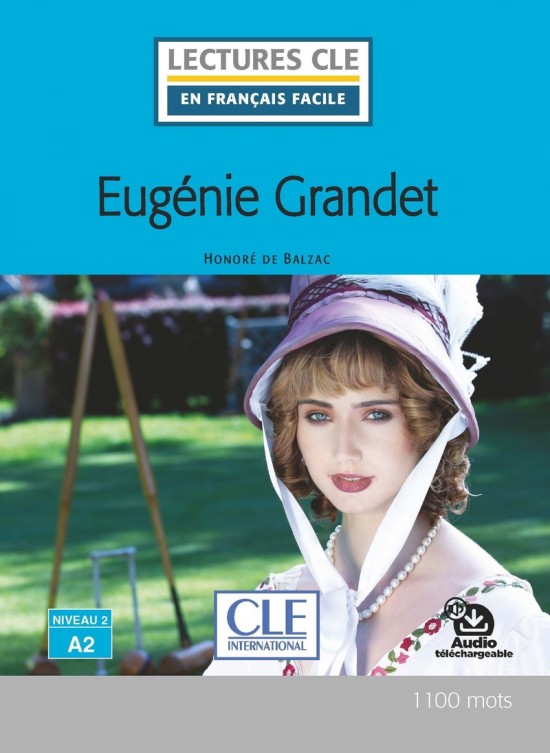 Lecture CLE en français facile Eugénie Grandet Niveau 2/A2 Livre + Audio téléchargeable CLE International