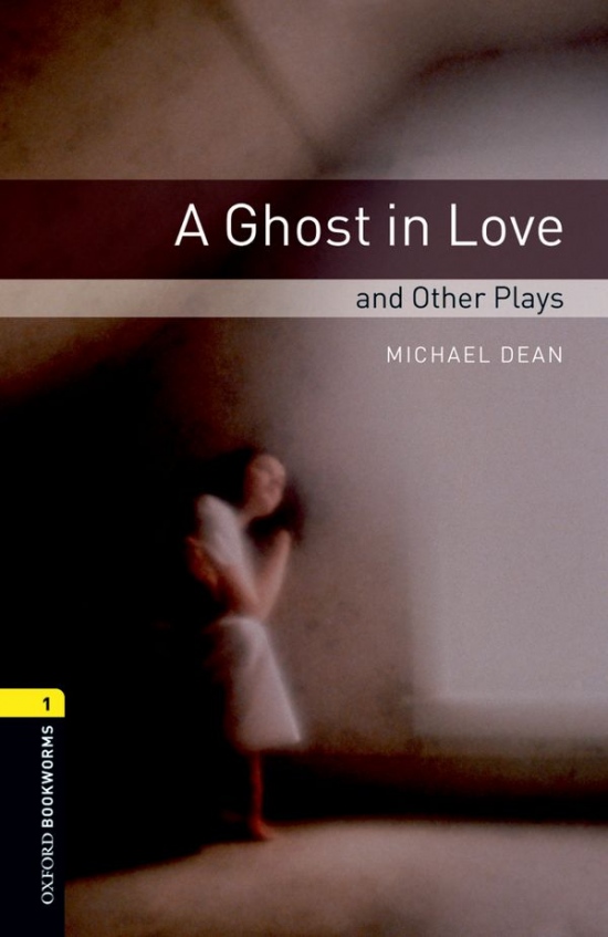 New Oxford Bookworms Library 1 A Ghost in Love and Other Plays Playscript Oxford University Press