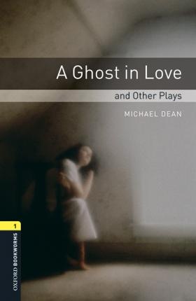 New Oxford Bookworms Library 1 A Ghost in Love and Other Plays Playscript Audio Mp3 Pack Oxford University Press