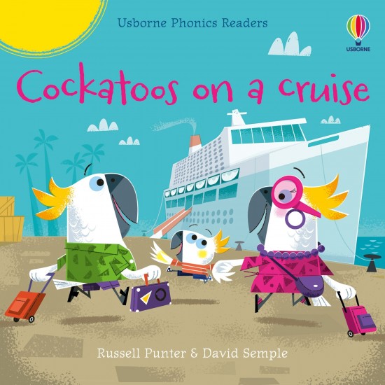 Usborne Phonics Readers Cockatoos on a cruise Usborne Publishing