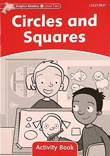 Dolphin Readers Level 2 Circles and Squares Activity Book Oxford University Press