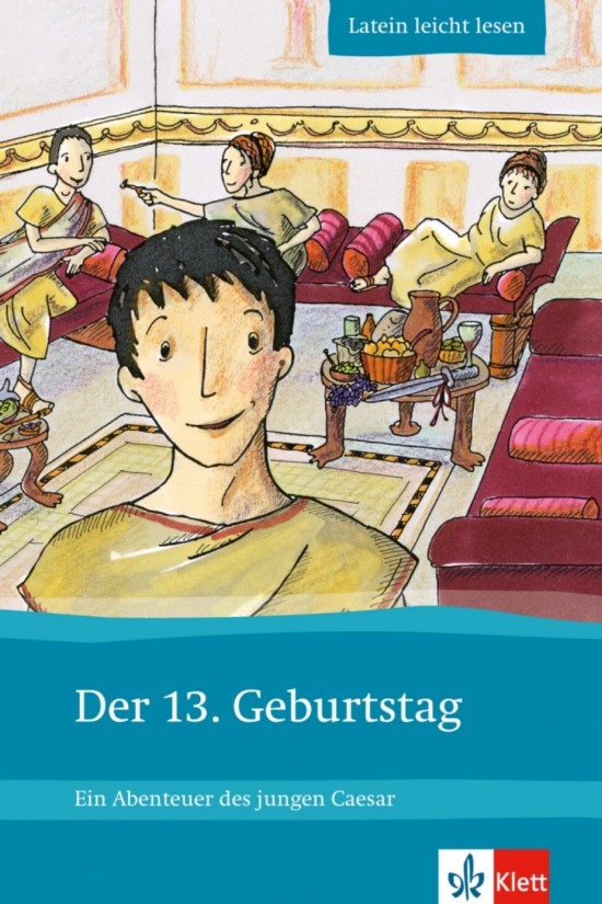 Latein leicht lesen Der 13. Geburtstag - Ein Abenteuer des jungen Caesar Klett nakladatelství