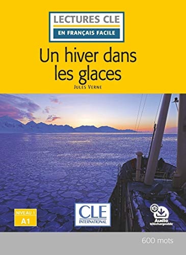 LECTURES CLE EN FRANCAIS FACILE NIVEAU 1/A1 UN HIVER DANS LES GLACES Livre + Audio téléchargeable CLE International